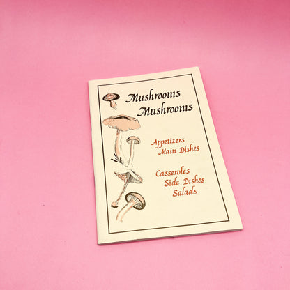 Mushrooms by Diz MacEslin Recipes Cookbook Wellspring 1982